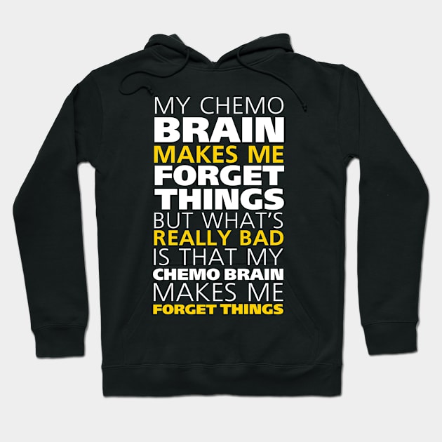 Chemo Brain Quote for Cancer Treatment Patients Hoodie by magazin